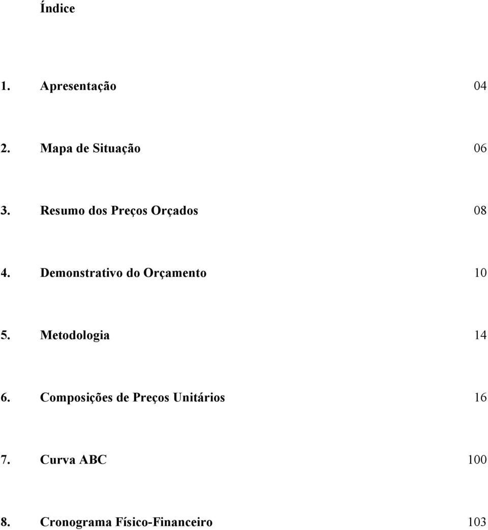 Demonstrativo do Orçamento 10 5. Metodologia 14 6.