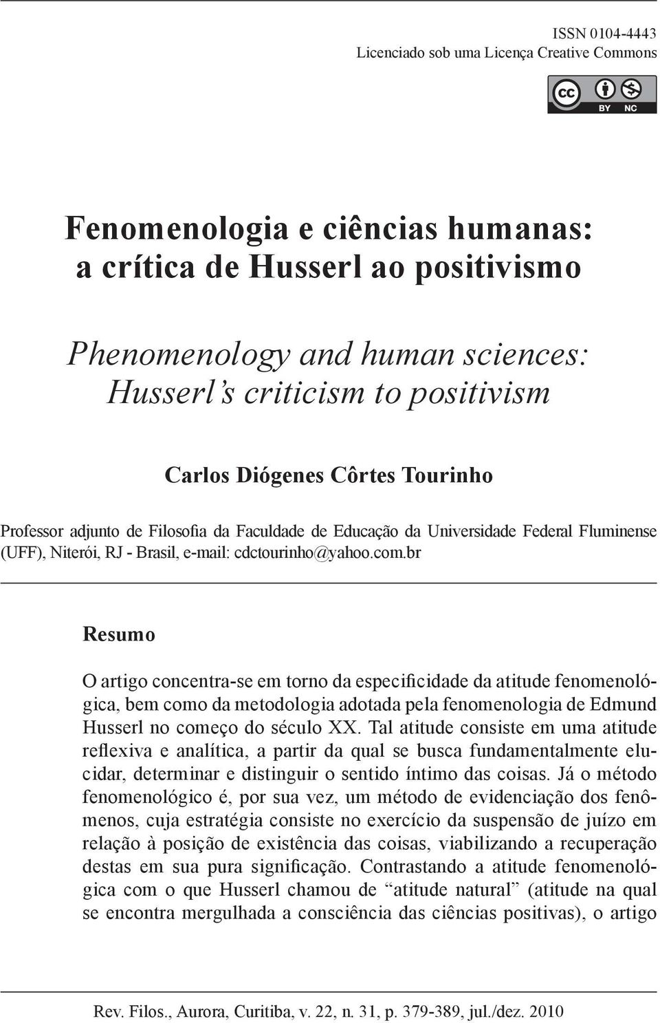 br [R] Resumo O artigo concentra-se em torno da especificidade da atitude fenomenológica, bem como da metodologia adotada pela fenomenologia de Edmund Husserl no começo do século XX.