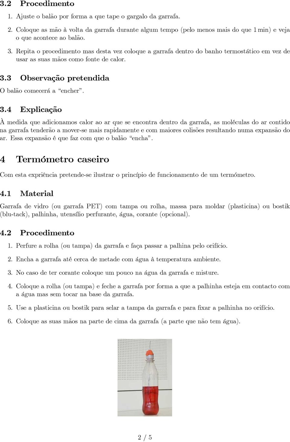 3 Observação pretendida O balão comecerá a encher. 3.