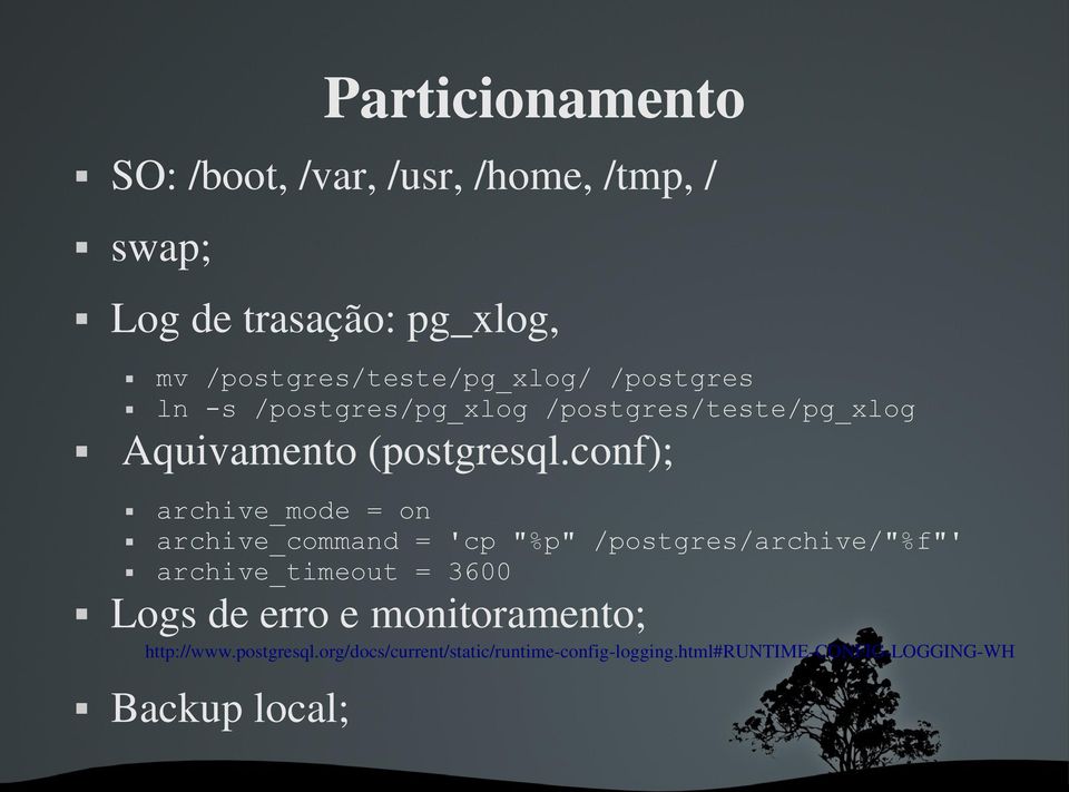 conf); archive_mode = on archive_command = 'cp "%p" /postgres/archive/"%f"' archive_timeout = 3600 Logs de