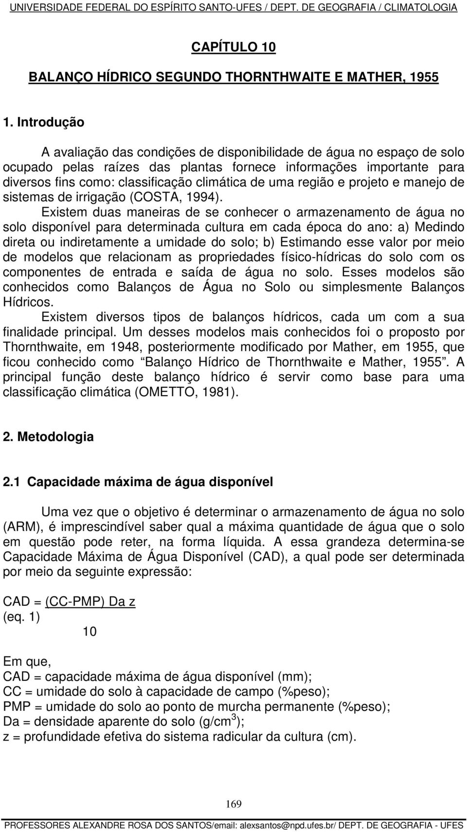 uma região e projeto e manejo de sistemas de irrigação (COSTA, 1994).