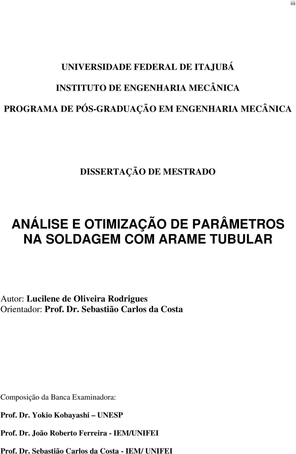 Lucilene de Oliveira Rodrigues Orientador: Prof. Dr.
