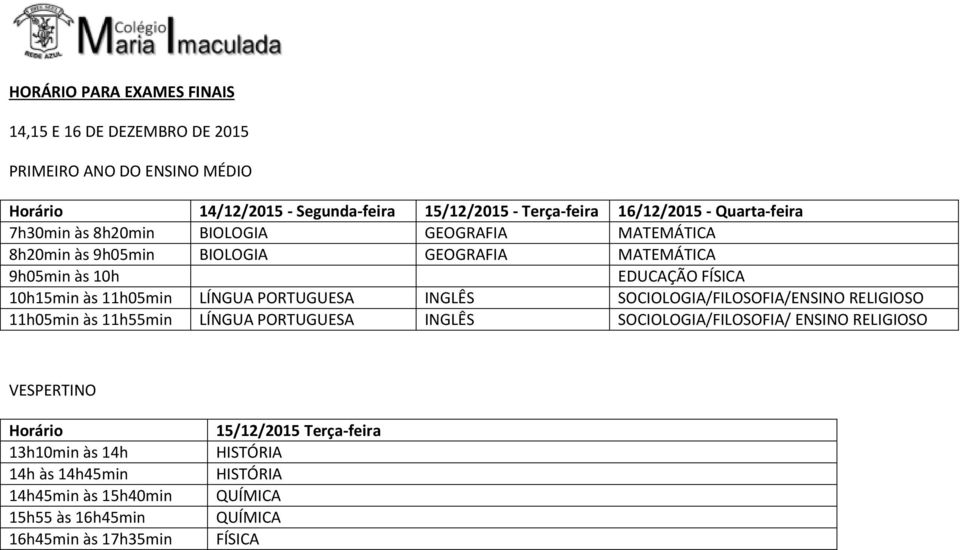 MATEMÁTICA EDUCAÇÃO FÍSICA 10h15min às 11h05min LÍNGUA PORTUGUESA INGLÊS /ENSINO RELIGIOSO