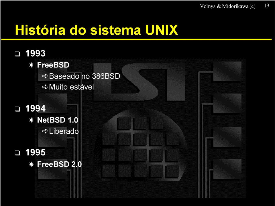 FreeBSD Baseado no 386BSD Muito