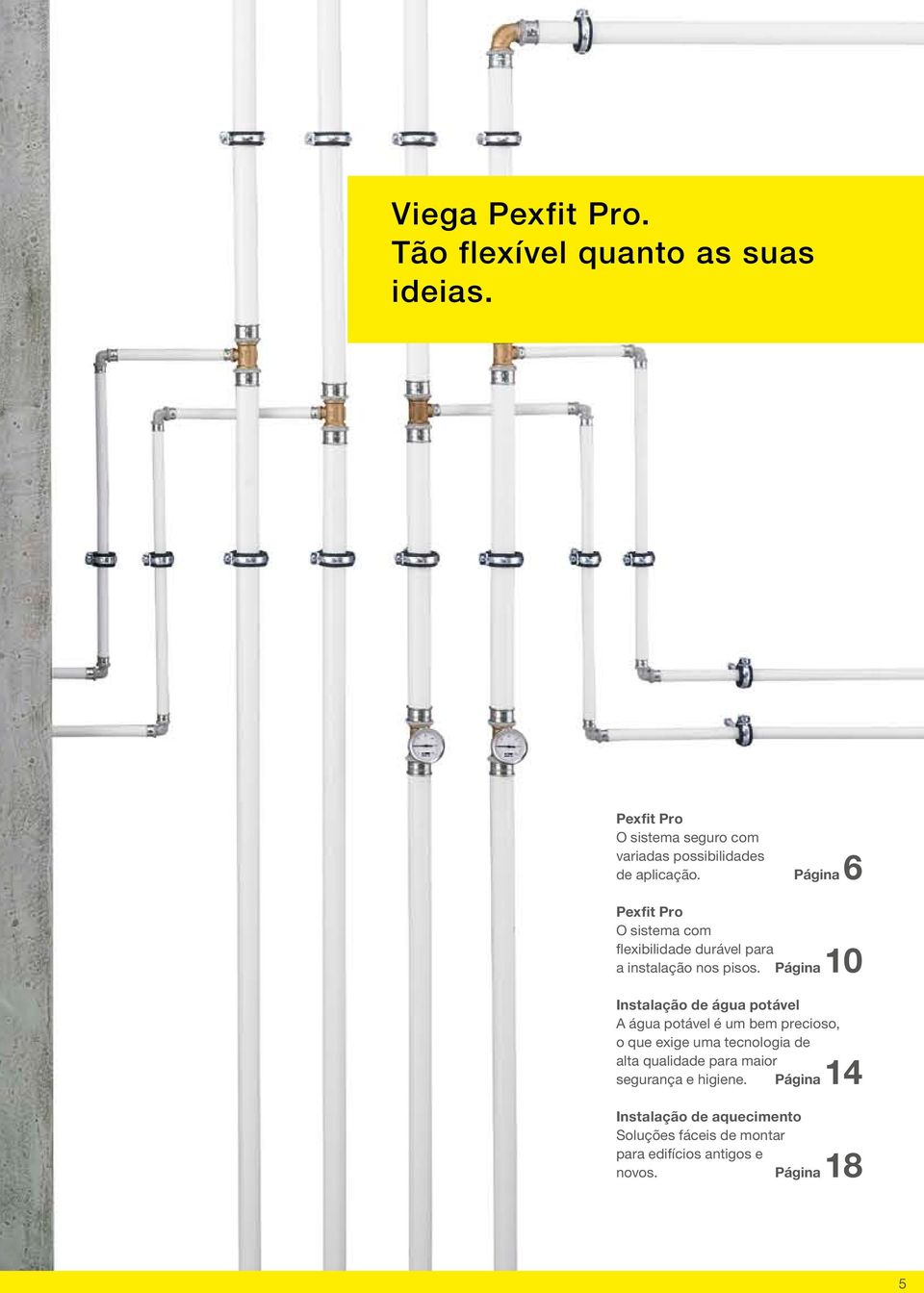 Página 6 Pexfit Pro O sistema com flexibilidade durável para a instalação nos pisos.