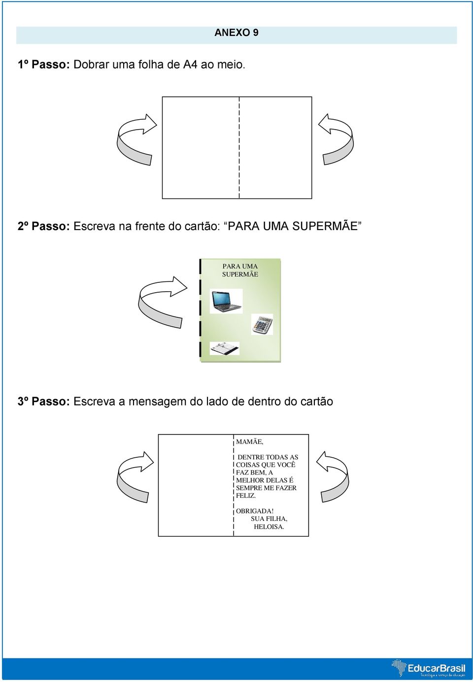 3º Passo: Escreva a mensagem do lado de dentro do cartão MAMÃE, DENTRE