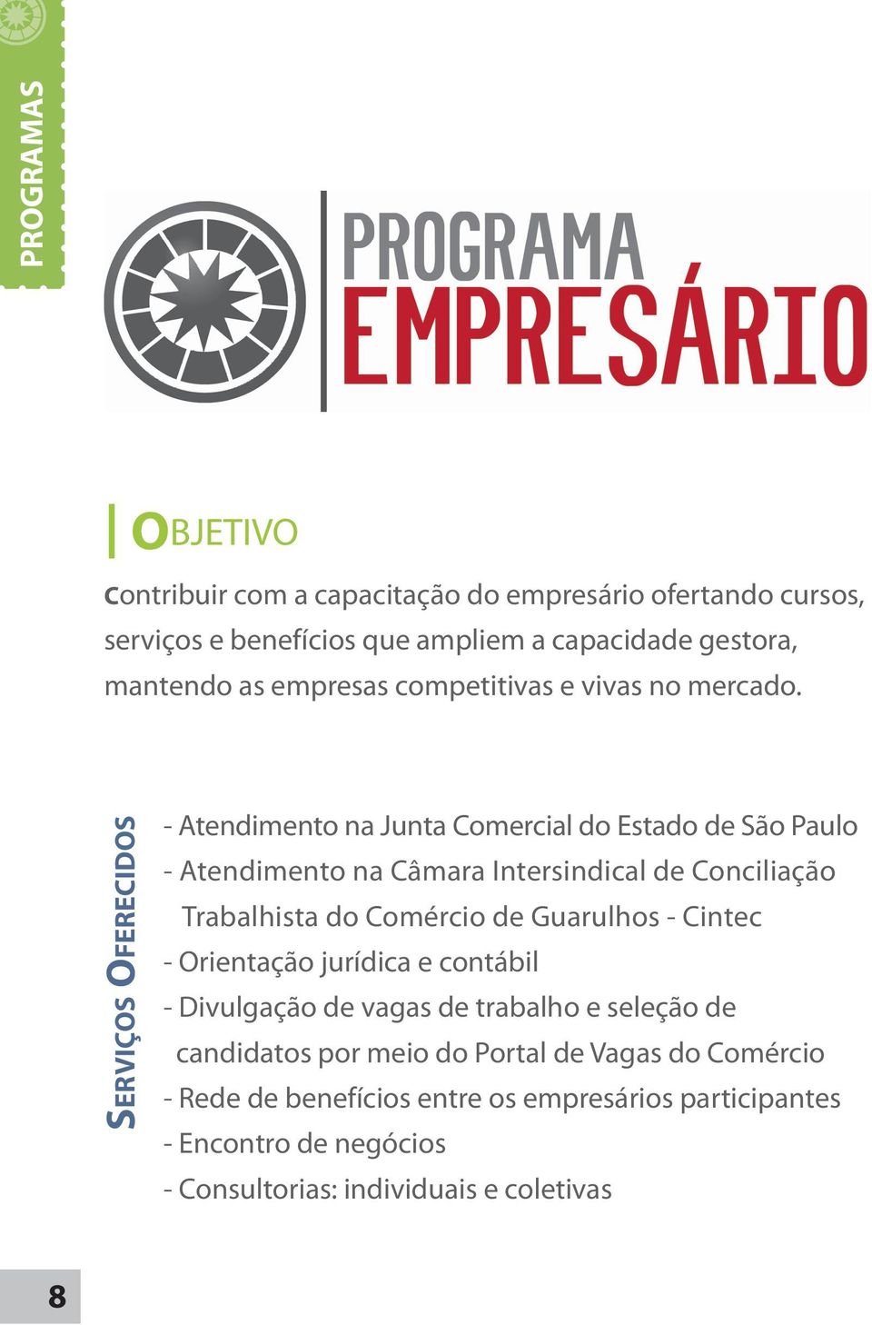 SERVIÇOS OFERECIDOS - Atendimento na Junta Comercial do Estado de São Paulo - Atendimento na Câmara Intersindical de Conciliação Trabalhista do Comércio