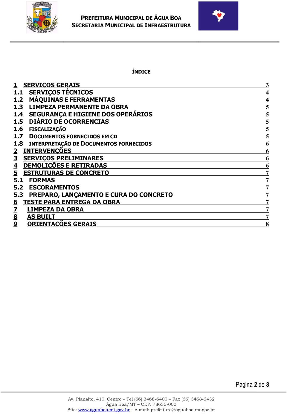 8 INTERPRETAÇÃO DE DOCUMENTOS FORNECIDOS 6 2 INTERVENÇÕES 6 3 SERVIÇOS PRELIMINARES 6 4 DEMOLIÇÕES E RETIRADAS 6 5 ESTRUTURAS DE CONCRETO