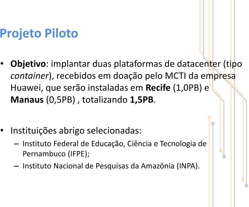 Manaus (0,5PB), totalizando 1,5PB.