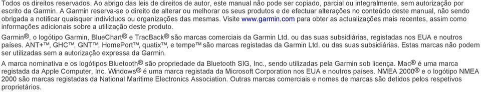 Visite www.garmin.com para obter as actualizações mais recentes, assim como informações adicionais sobre a utilização deste produto.