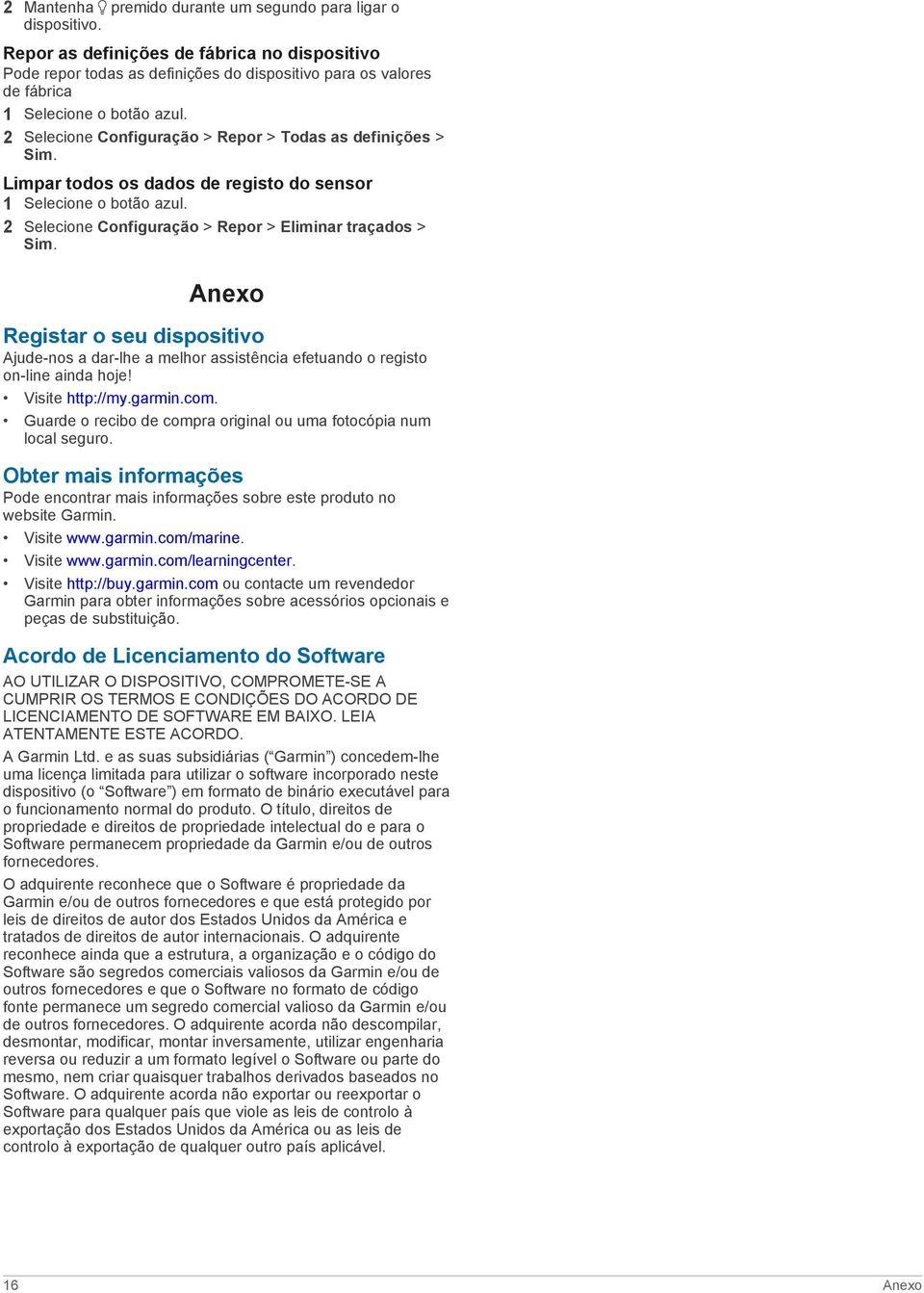 Limpar todos os dados de registo do sensor 2 Selecione Configuração > Repor > Eliminar traçados > Sim.