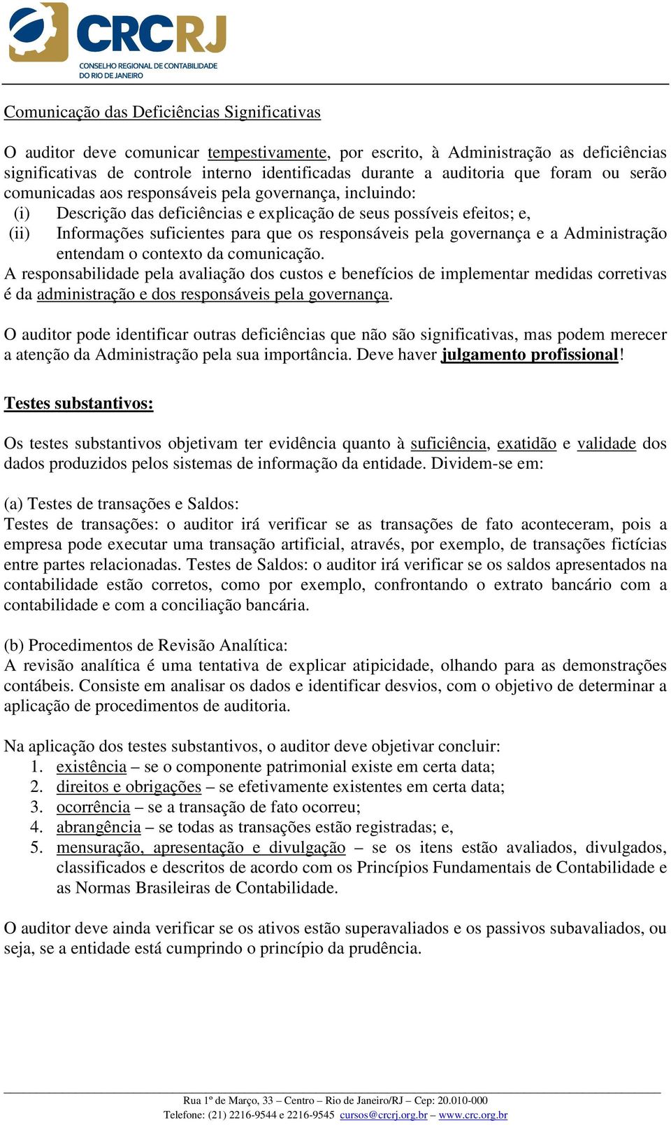 responsáveis pela governança e a Administração entendam o contexto da comunicação.