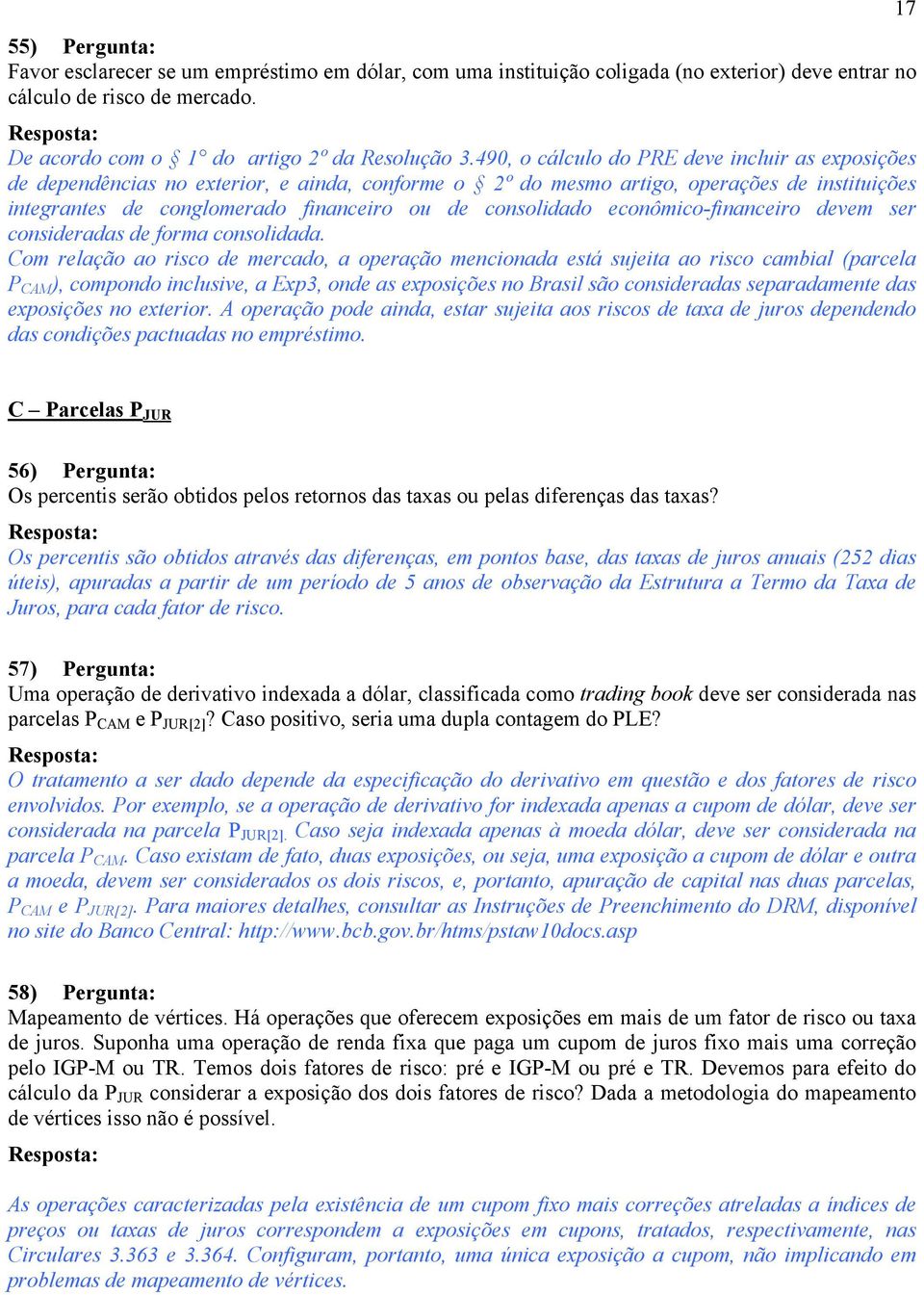 consolidado econômico-financeiro devem ser consideradas de forma consolidada.