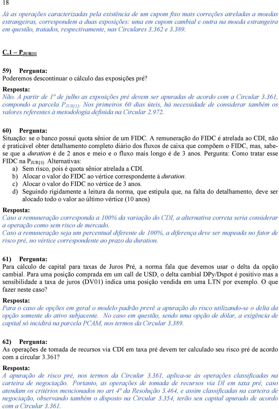 A partir de 1º de julho as exposições pré devem ser apuradas de acordo com a Circular 3.361, compondo a parcela P JUR[1].