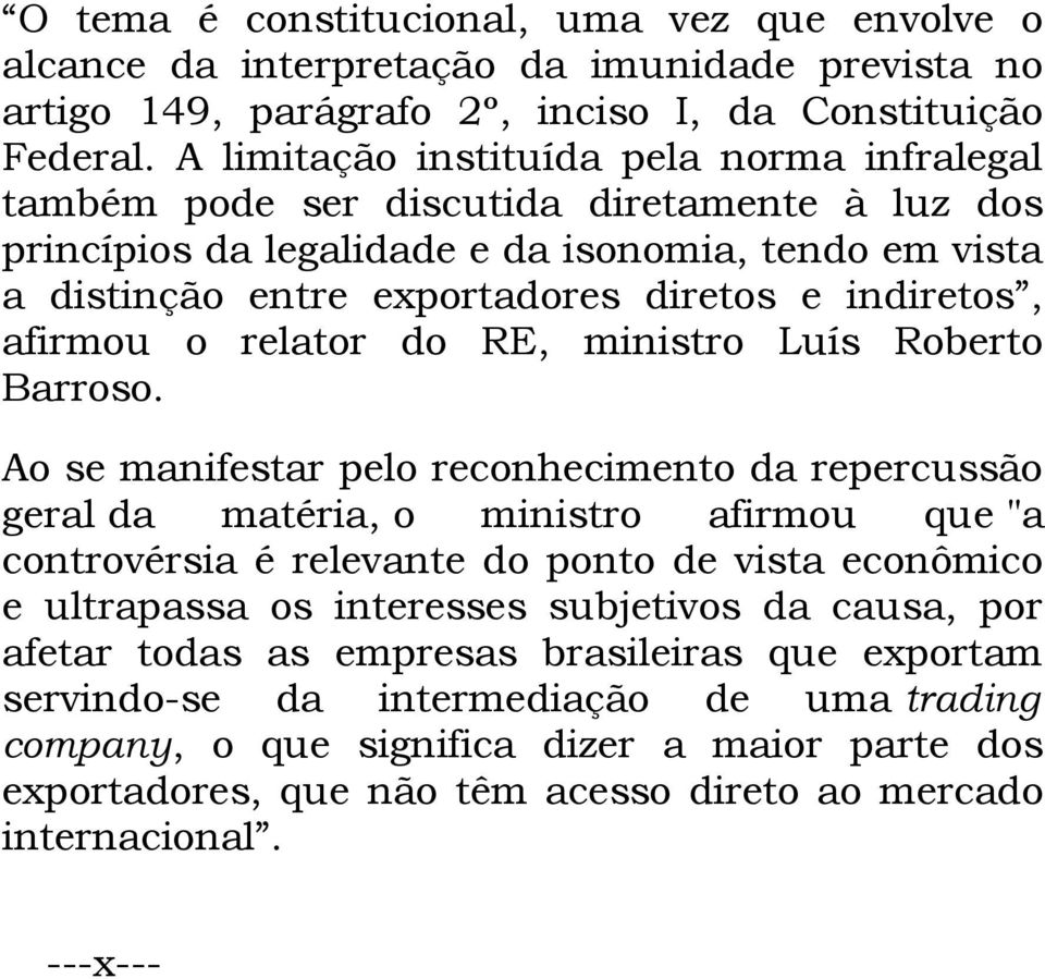 afirmou o relator do RE, ministro Luís Roberto Barroso.
