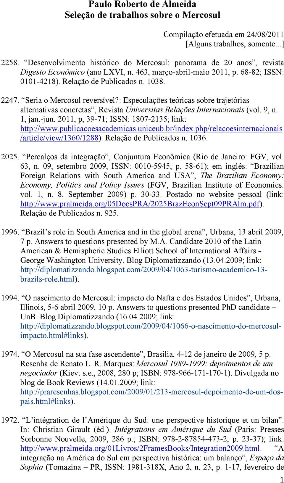 Seria o Mercosul reversível?: Especulações teóricas sobre trajetórias alternativas concretas, Revista Universitas Relações Internacionais (vol. 9, n. 1, jan.-jun.