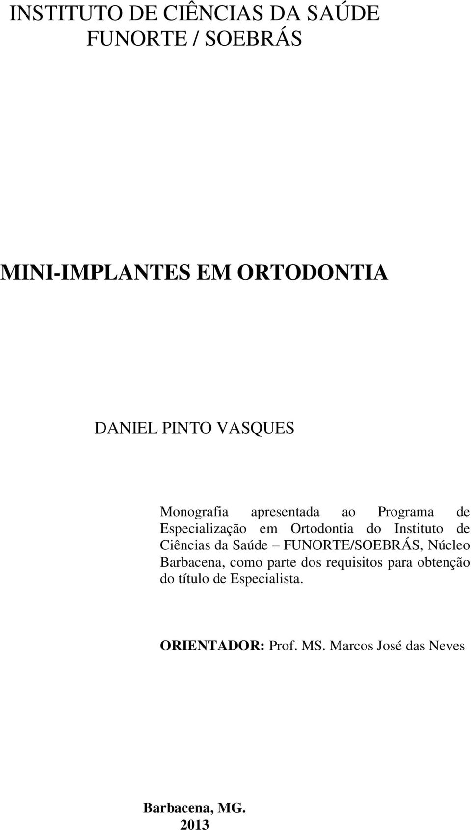 Ciências da Saúde FUNORTE/SOEBRÁS, Núcleo Barbacena, como parte dos requisitos para