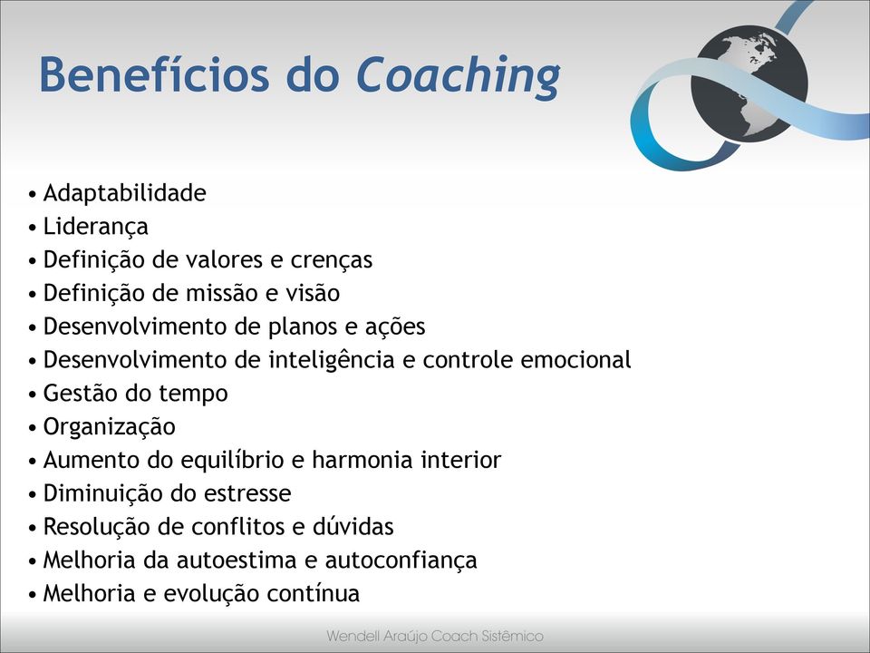 emocional Gestão do tempo Organização Aumento do equilíbrio e harmonia interior Diminuição do