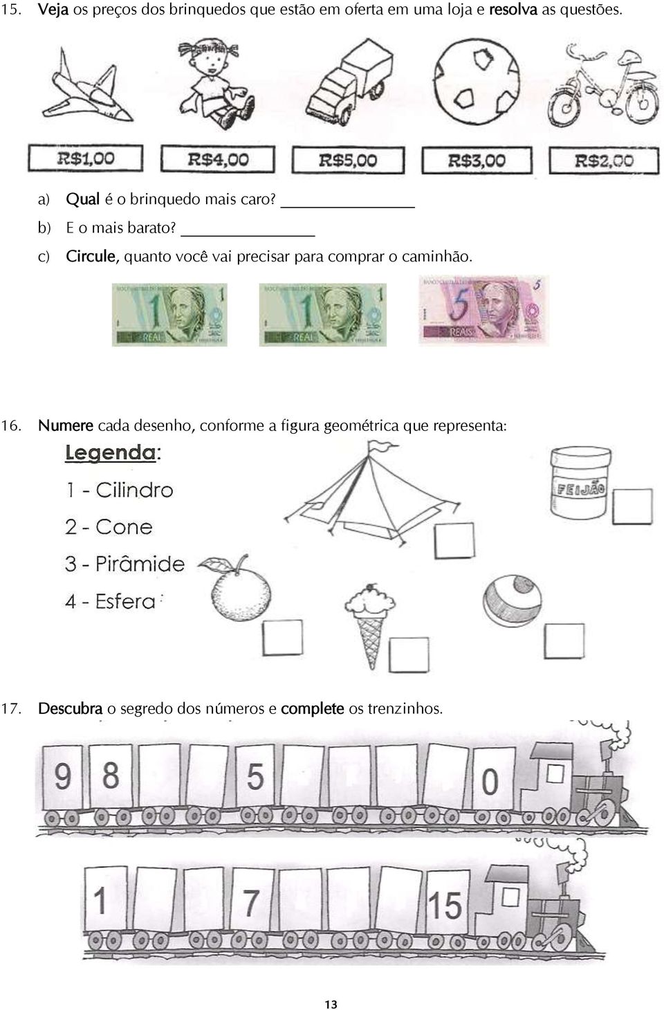 c) Circule, quanto você vai precisar para comprar o caminhão. 16.