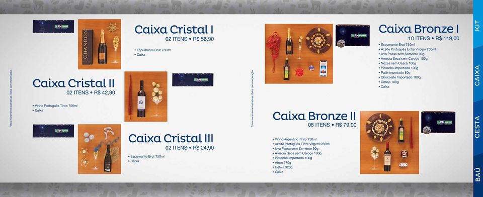 Cristal III 02 itens R$ 24,90  Caixa Bronze II 08 itens R$ 79,00 Atum 170g