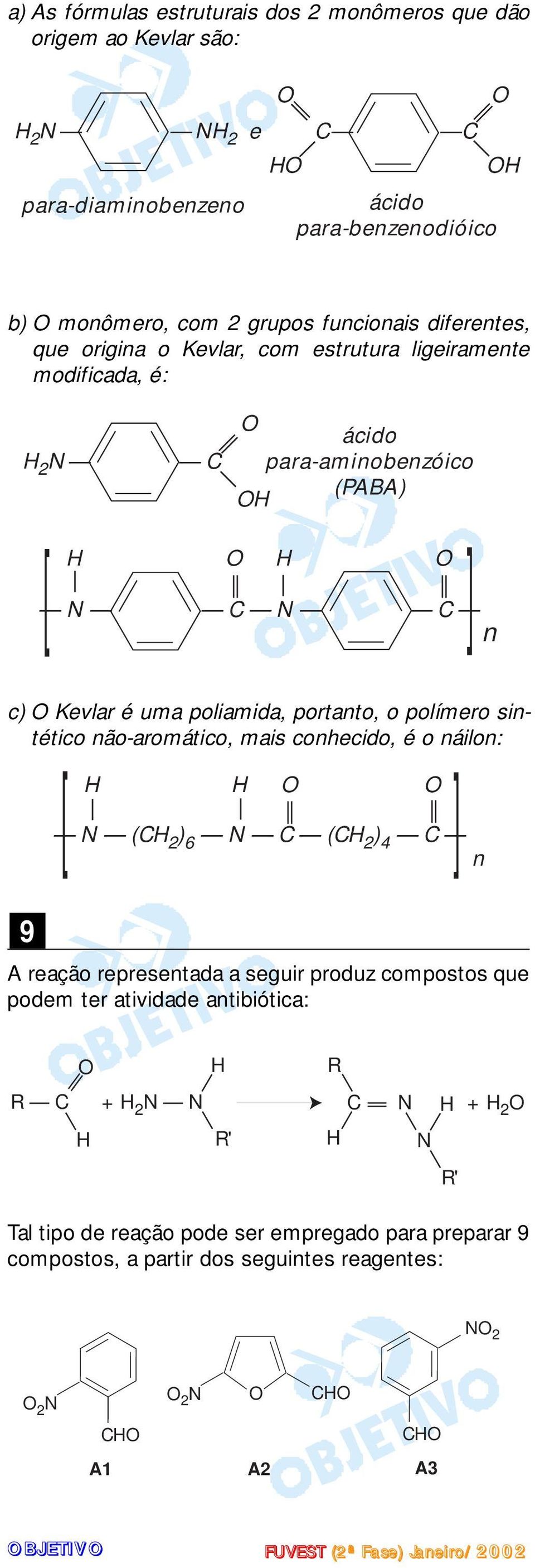 portanto, o polímero sintético não-aromático, mais conhecido, é o náilon: [ ] ( 2 ) 6 ( 2 ) 4 n 9 A reação representada a seguir produz compostos que
