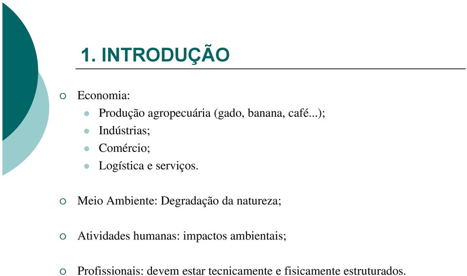 Meio Ambiente: Degradação da natureza; Atividades humanas: