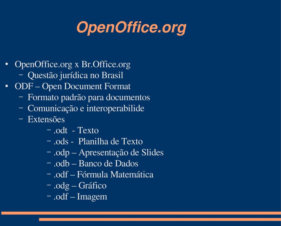 org Questão jurídica no Brasil ODF Open Document Format Formato padrão