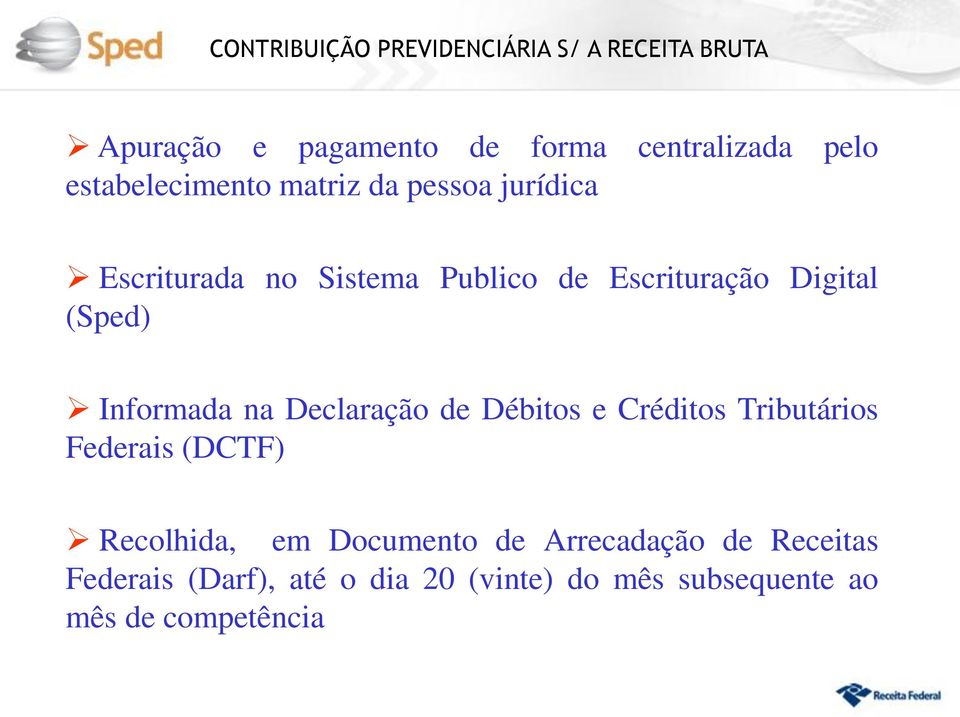 (Sped) Informada na Declaração de Débitos e Créditos Tributários Federais (DCTF) Recolhida, em