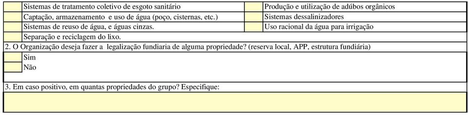 Uso racional da água para irrigação Separação e reciclagem do lixo. 2.