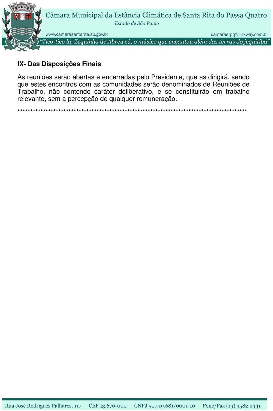 não contendo caráter deliberativo, e se constituirão em trabalho relevante, sem a percepção de