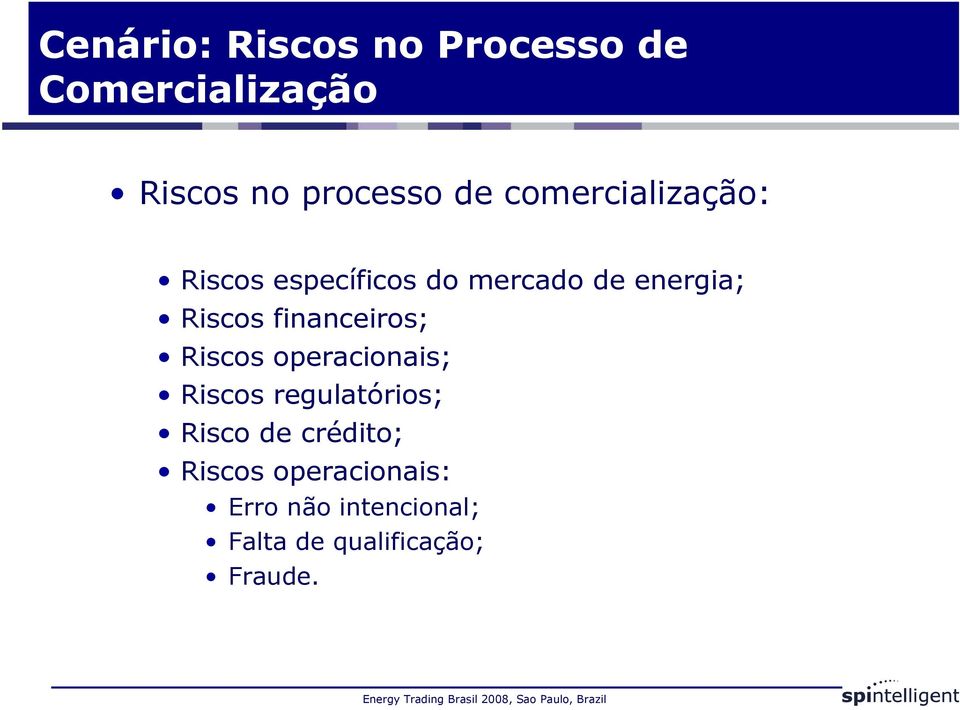 financeiros; Riscos operacionais; Riscos regulatórios; Risco de