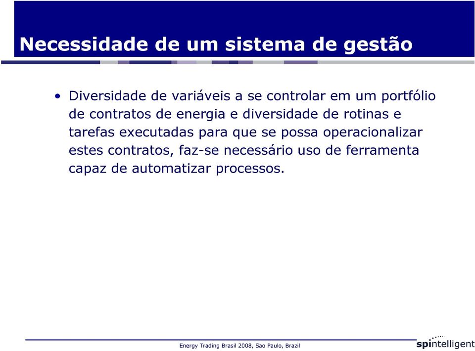 rotinas e tarefas executadas para que se possa operacionalizar estes