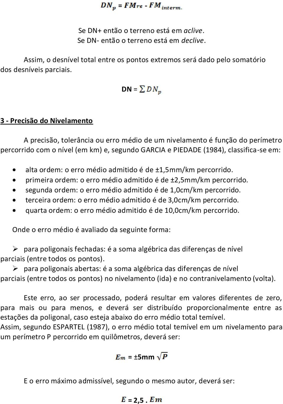 ordem: o erro médio admitido é de ±1,5mm/km percorrido. primeira ordem: o erro médio admitido é de ±2,5mm/km percorrido. segunda ordem: o erro médio admitido é de 1,0cm/km percorrido.