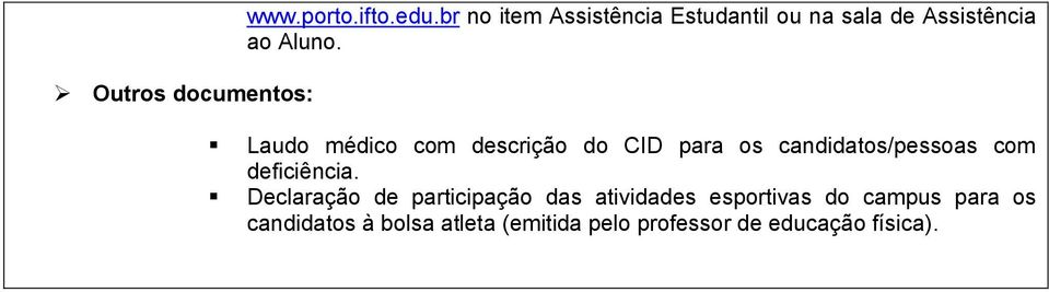 Laudo médico com descrição do CID para os candidatos/pessoas com deficiência.