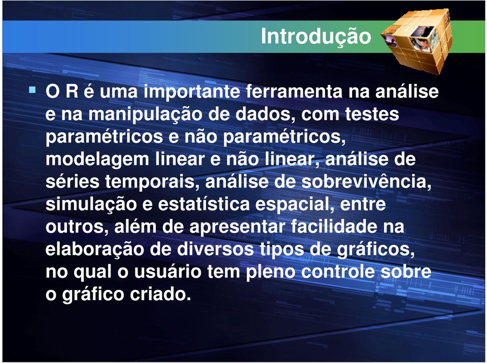 análise de sobrevivência, simulação e estatística espacial, entre outros, além de apresentar