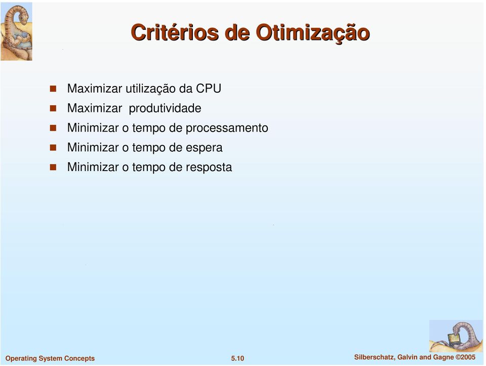 processamento Minimizar o tempo de espera Minimizar o