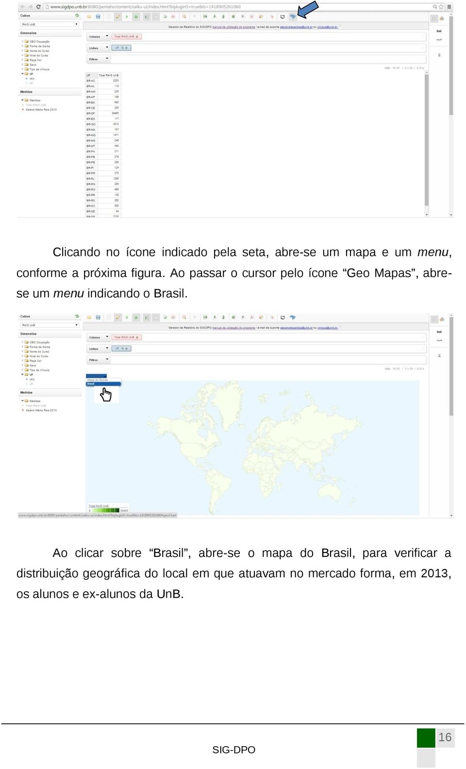 Ao clicar sobre Brasil, abre-se o mapa do Brasil, para verificar a distribuição