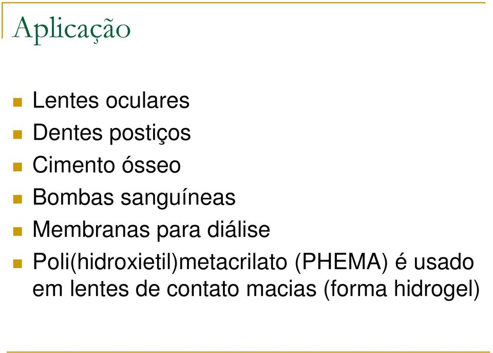 diálise Poli(hidroxietil)metacrilato (PHEMA) é