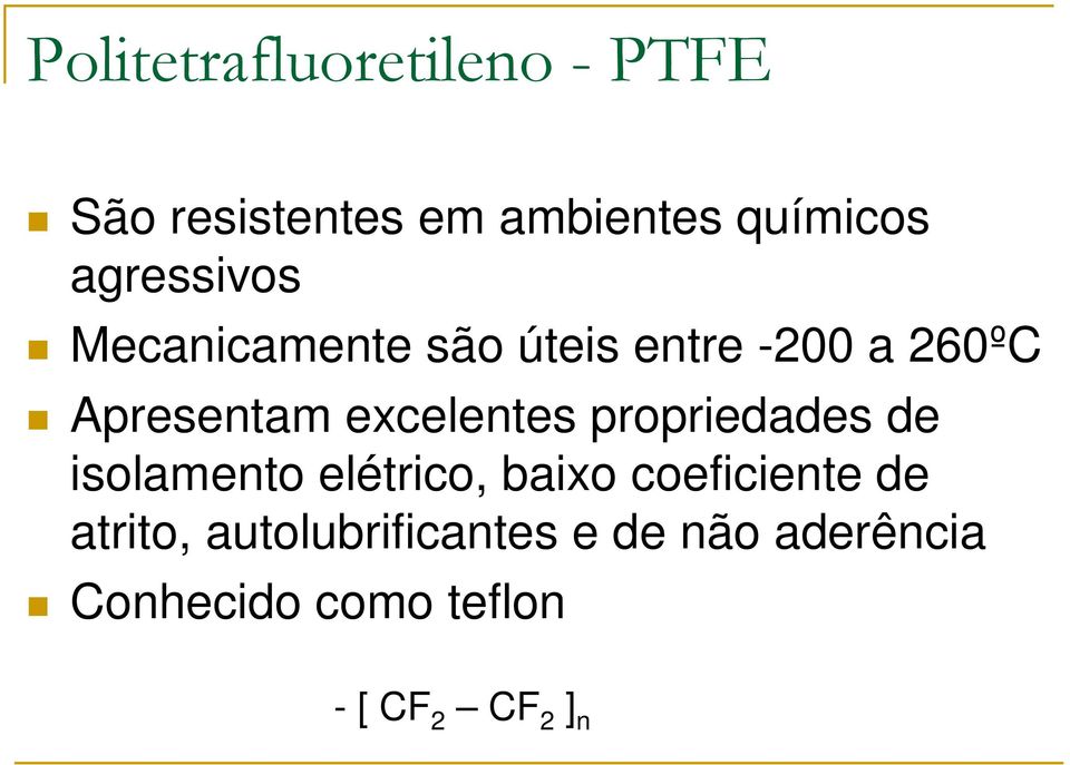 excelentes propriedades de isolamento elétrico, baixo coeficiente de