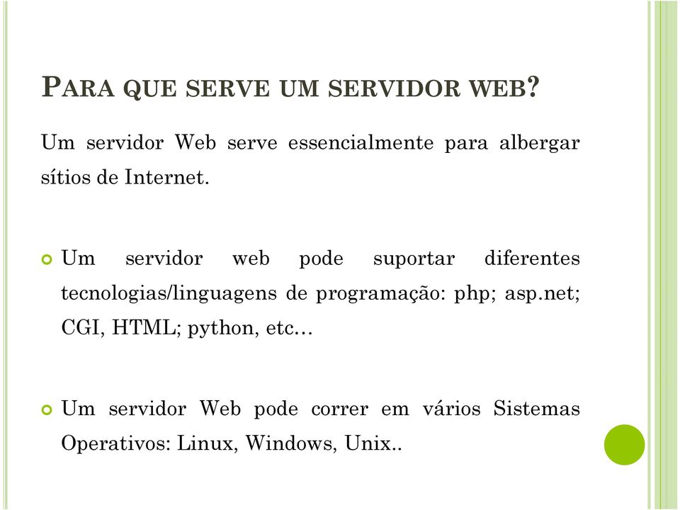 Um servidor web pode suportar diferentes tecnologias/linguagens de
