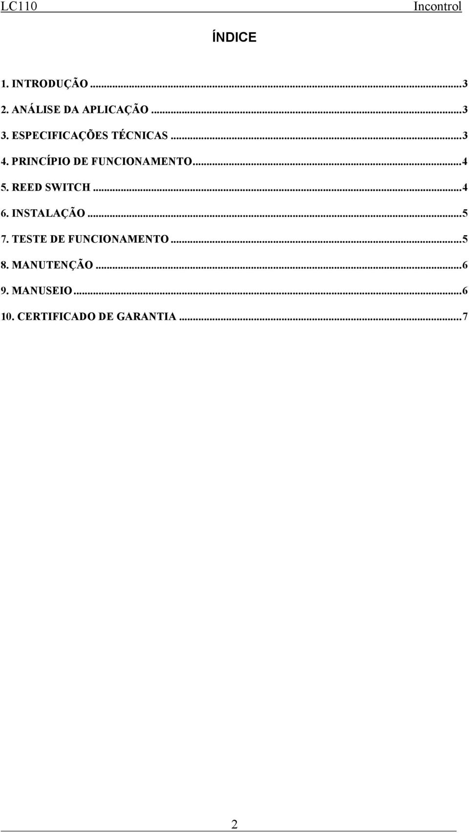 REED SWITCH...4 6. INSTALAÇÃO...5 7. TESTE DE FUNCIONAMENTO.