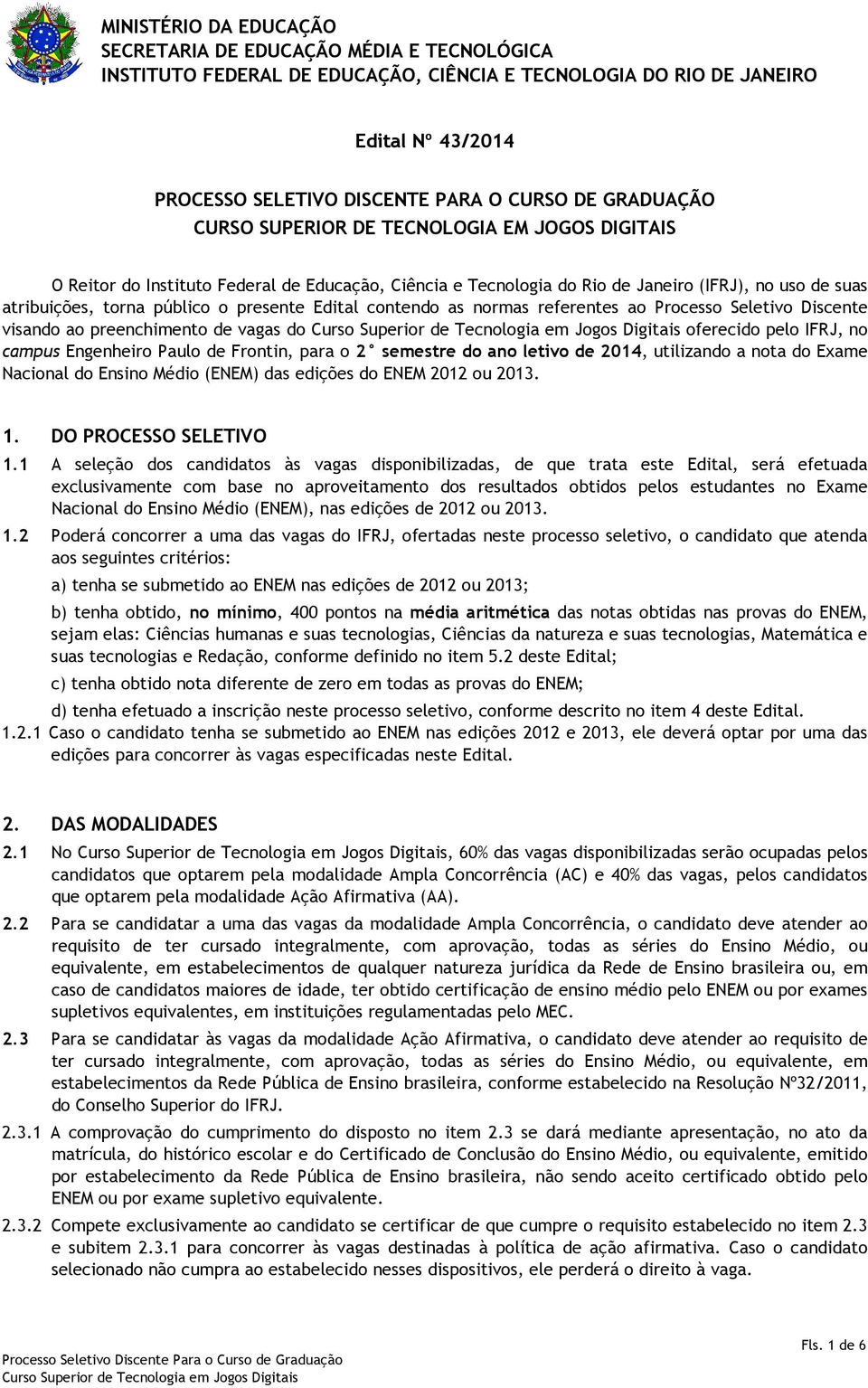Edital contendo as normas referentes ao Processo Seletivo Discente visando ao preenchimento de vagas do oferecido pelo IFRJ, no campus Engenheiro Paulo de Frontin, para o 2 semestre do ano letivo de