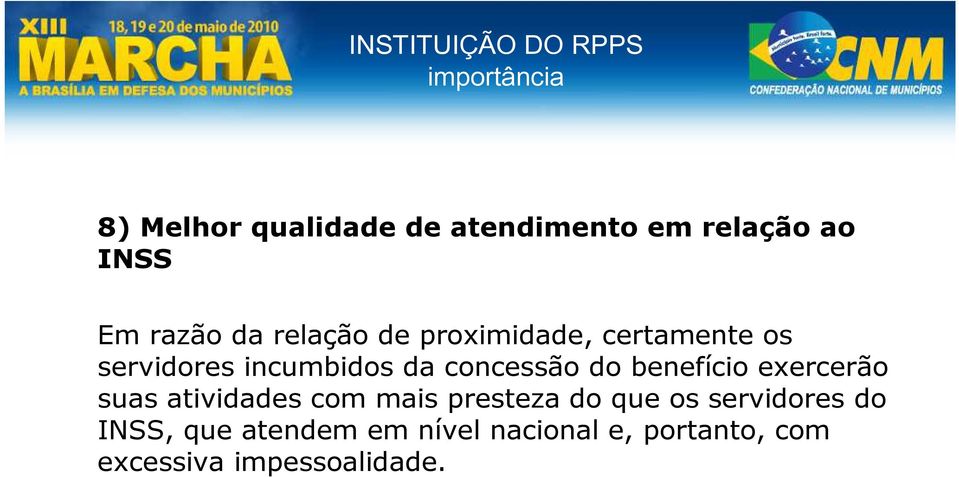 benefício exercerão suas atividades com mais presteza do que os servidores