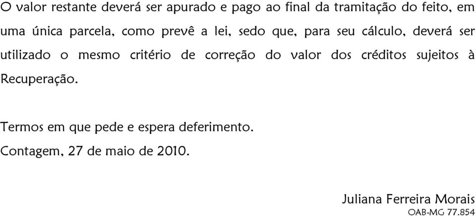 mesmo critério de correção do valor dos créditos sujeitos à Recuperação.