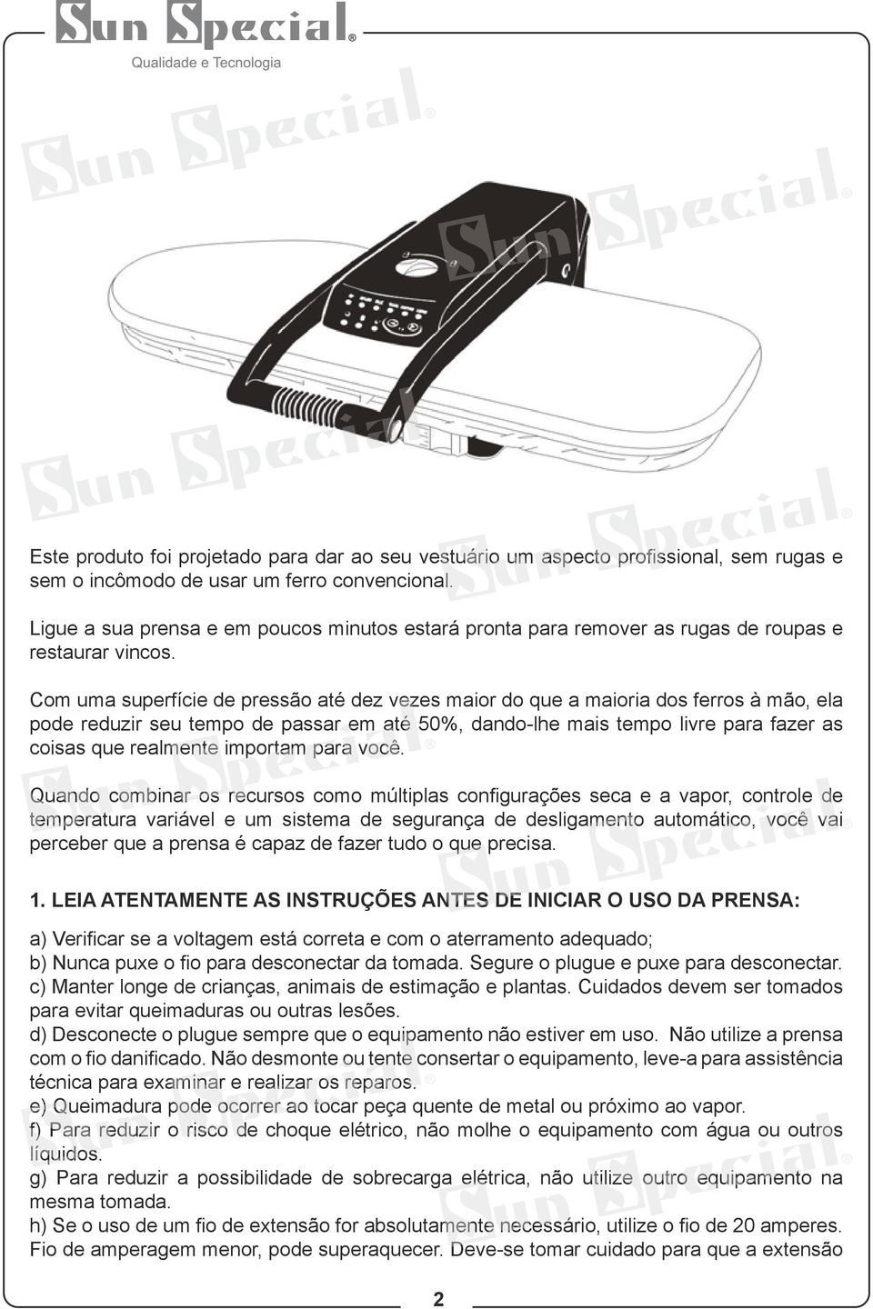 Com uma superfície de pressão até dez vezes maior do que a maioria dos ferros à mão, ela pode reduzir seu tempo de passar em até 50%, dando-lhe mais tempo livre para fazer as coisas que realmente