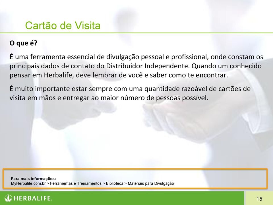 Quando um conhecido pensar em Herbalife, deve lembrar de você e saber como te encontrar.