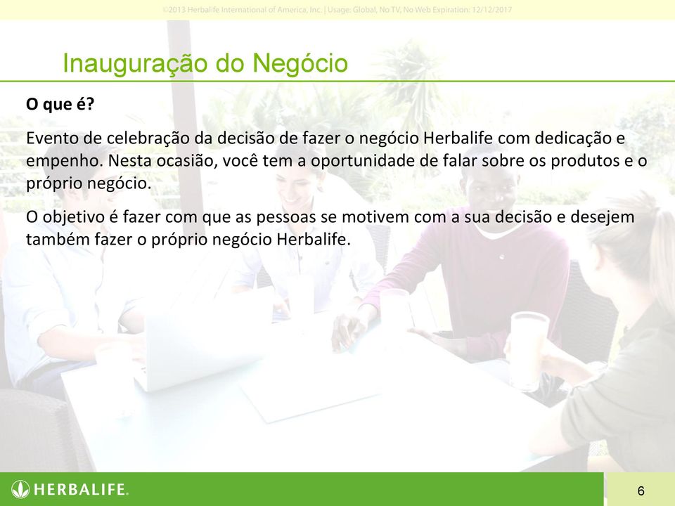 Nesta ocasião, você tem a oportunidade de falar sobre os produtos e o próprio