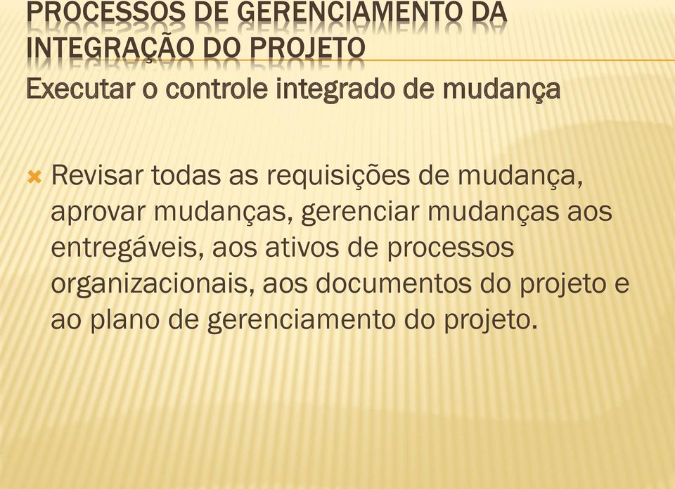 aos entregáveis, aos ativos de processos organizacionais,