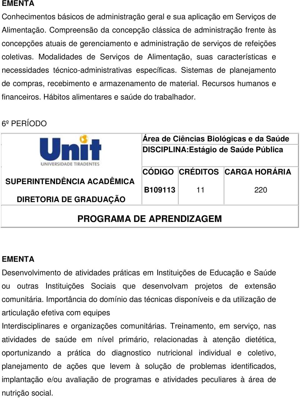 Modalidades de Serviços de Alimentação, suas características e necessidades técnico-administrativas específicas. Sistemas de planejamento de compras, recebimento e armazenamento de material.