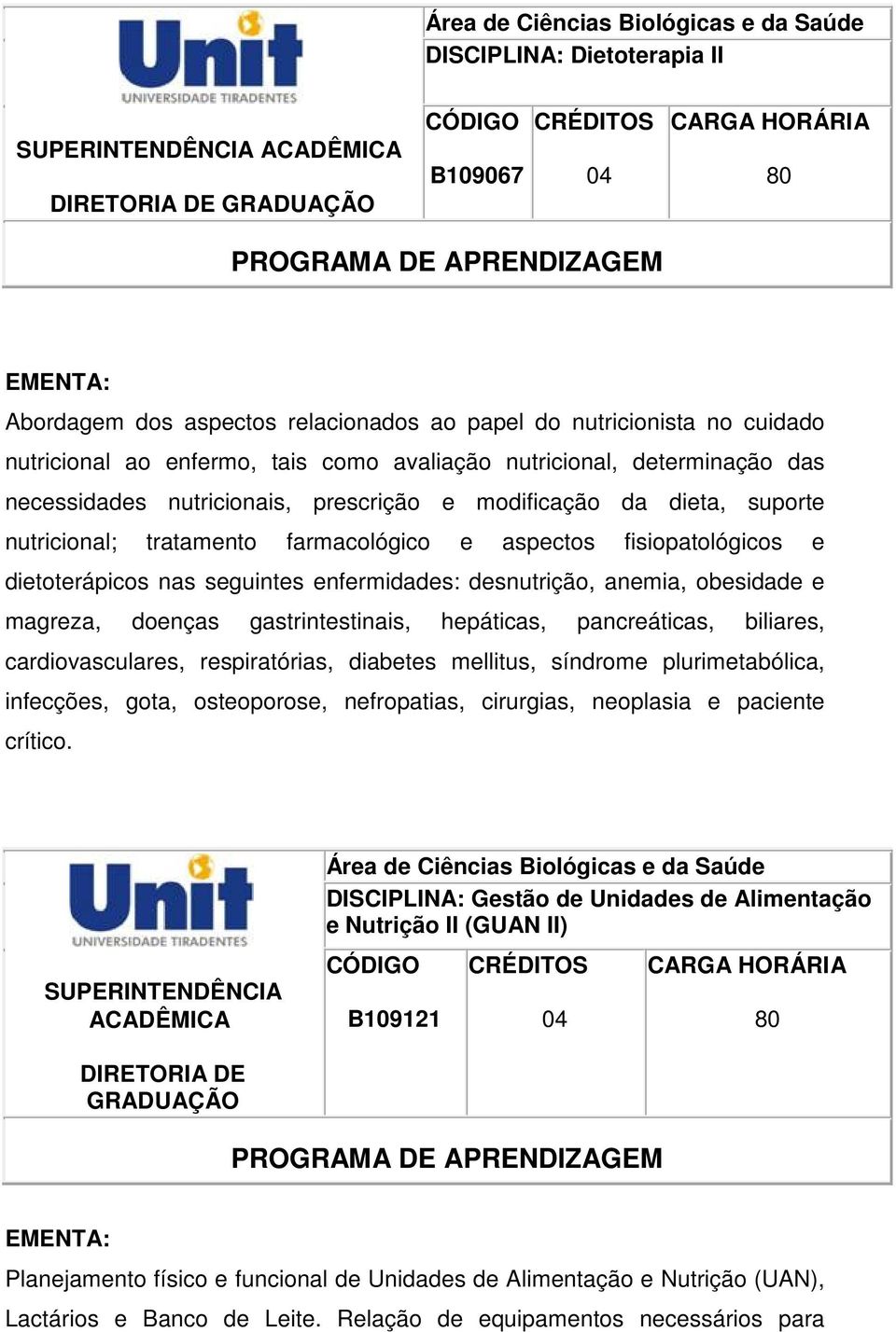 e magreza, doenças gastrintestinais, hepáticas, pancreáticas, biliares, cardiovasculares, respiratórias, diabetes mellitus, síndrome plurimetabólica, infecções, gota, osteoporose, nefropatias,